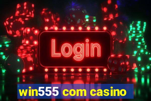 win555 com casino